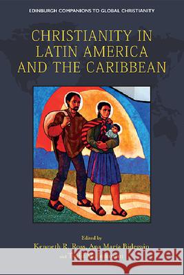 Christianity in Latin America and the Caribbean Kenneth R Ana Mari Todd M 9781474492140 Edinburgh University Press