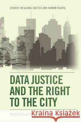 Data Justice and the Right to the City Morgan Currie, Jeremy Knox, Callum McGregor 9781474492959 Edinburgh University Press