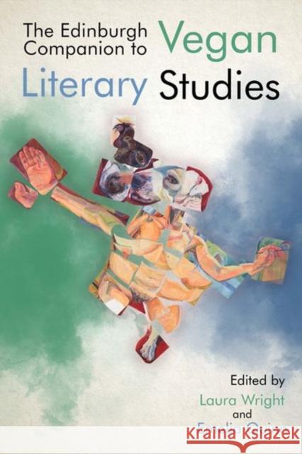 The Edinburgh Companion to Vegan Literary Studies Laura Wright, Emelia Quinn 9781474493314