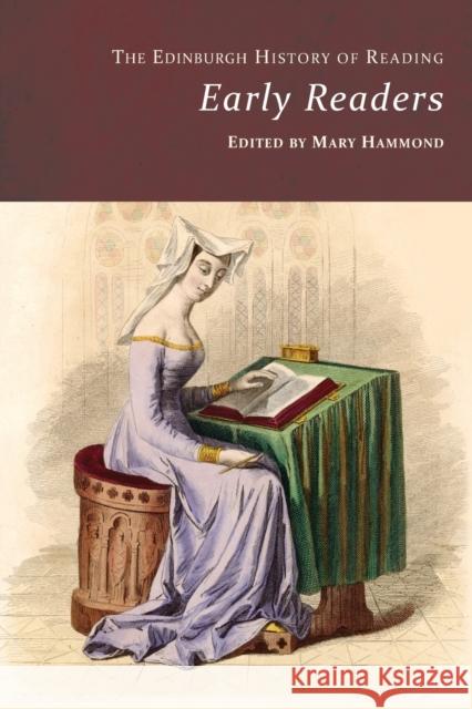 The Edinburgh History of Reading: Early Readers Mary Hammond 9781474494854
