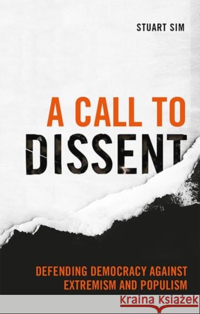 A Call to Dissent: Defending Democracy Against Extremism and Populism Sim, Stuart 9781474494946 Edinburgh University Press