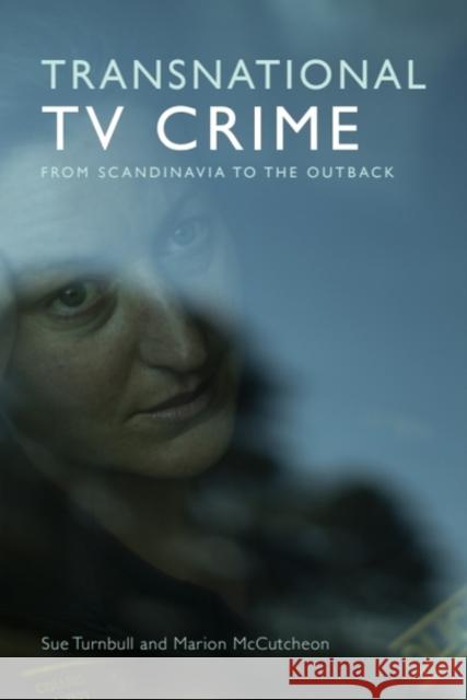 Transnational TV Crime: From the Nordic to the Outback Marion (Senior Research Associate, Queensland University of Technology) McCutcheon 9781474496827
