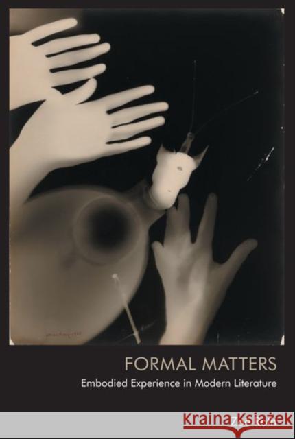 Formal Matters: Embodied Experience in Modern Literature Zo Roth 9781474497503 Edinburgh University Press