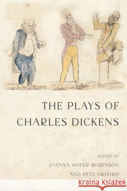 The Plays of Charles Dickens Joanna Hofer-Robinson Pete Orford 9781474498340