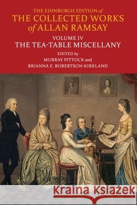 The Tea-Table Miscellany Allan Ramsay 9781474499231 Edinburgh University Press