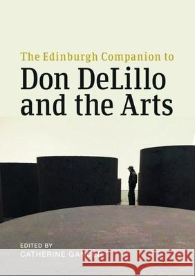 The Edinburgh Companion to Don Delillo and the Arts  9781474499903 Edinburgh University Press
