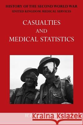 Official History of the Second World War - Medical Services: Casualties and Medical Statistics W Franklin Mellor 9781474536066 Naval & Military Press