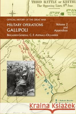 Official History of the Great War - Military Operations: Gallipoli: Volume 2 C F Aspinall-Oglander 9781474536271 Naval & Military Press