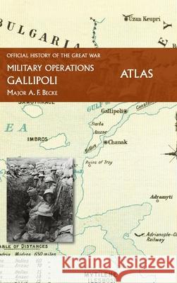 Gallipoli Official History of the Great War Other Theatres: Atlas Major A. F. Becke 9781474536318 Naval & Military Press