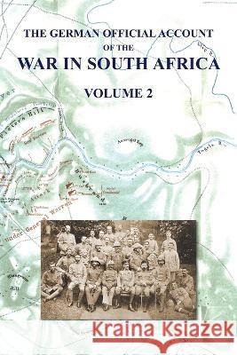 The German Official Account of the the War in South Africa: Volume 2 Colonel W H H Waters   9781474537834 Naval & Military Press