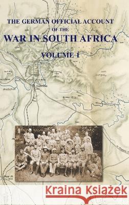 The German Official Account of the the War in South Africa: Volume 1 Colonel W H H Waters   9781474537865 Naval & Military Press