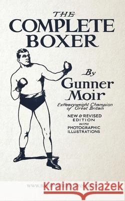 The Complete Boxer Gunner James Moir 9781474539609 Naval & Military Press