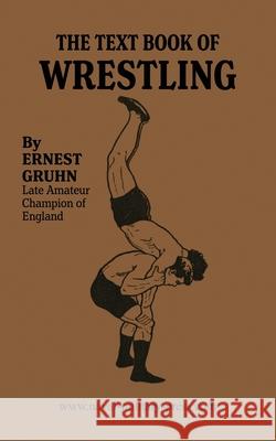 The Textbook of Wrestling Ernest Gruhn 9781474539647