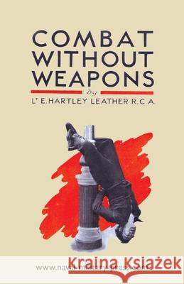 Combat Without Weapons Lt E. Hartle 9781474540896