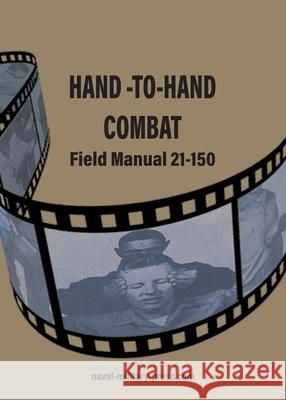 HAND -TO-HAND COMBAT Field Manual 21-150  9781474541459 Naval & Military Press