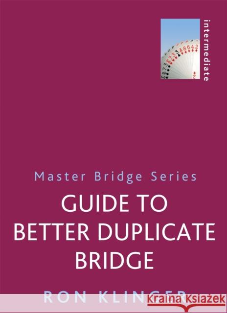 Guide To Better Duplicate Bridge Ron Klinger 9781474600699 ORION