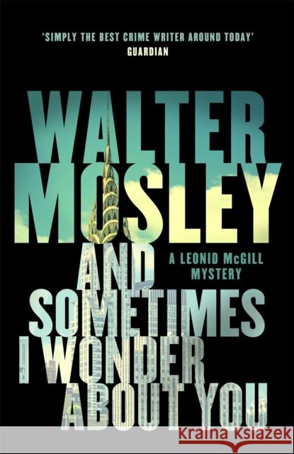 And Sometimes I Wonder About You Walter Mosley 9781474600910