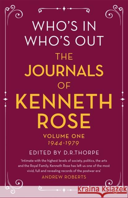 Who's In, Who's Out: The Journals of Kenneth Rose: Volume One 1944-1979 Rose, Kenneth 9781474601542 George Weidenfeld & Nicholson