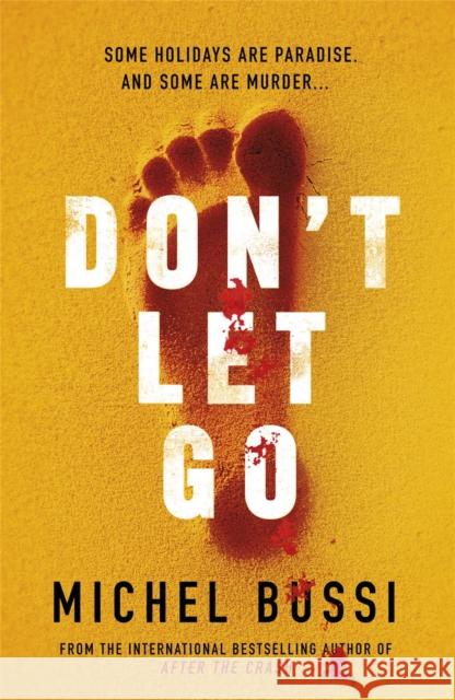 Don't Let Go: Some holidays are paradise, and some are murder…. Michel Bussi 9781474601801 Orion Publishing Co