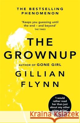 The Grownup Gillian Flynn 9781474603041 Orion Publishing Co