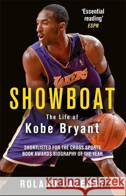 Showboat: The Life of Kobe Bryant Roland Lazenby 9781474603249 Orion Publishing Co