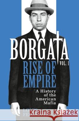 Borgata: Rise of Empire: A History of the American Mafia Louis Ferrante 9781474604314