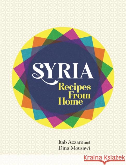 Syria: Recipes from Home Dina Mousawi 9781474604505