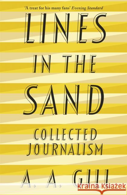 Lines in the Sand Collected Journalism Gill, Adrian 9781474605175 