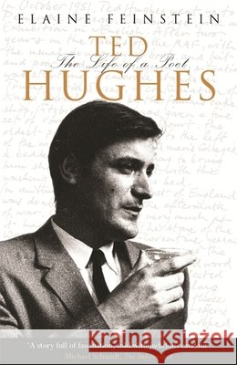 Ted Hughes The Biography of a Poet Feinstein, Elaine 9781474605571 