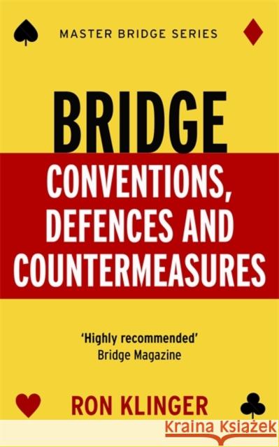Bridge Conventions, Defences and Countermeasures Ron Klinger 9781474605632