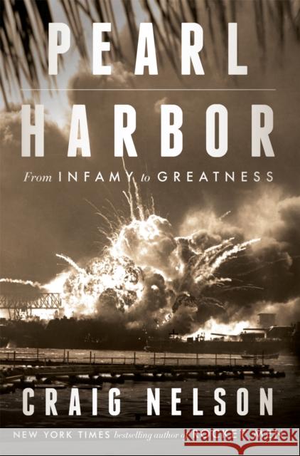 Pearl Harbor: From Infamy to Greatness Craig Nelson 9781474605656