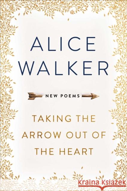 Taking the Arrow out of the Heart Alice Walker 9781474607261