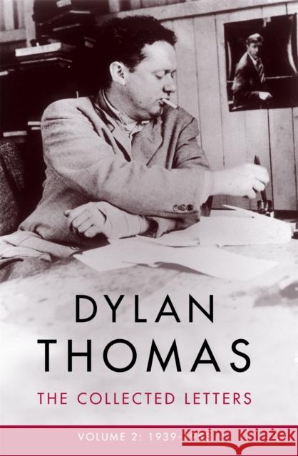 Dylan Thomas: The Collected Letters Volume 2: 1939–1953 Dylan Thomas 9781474608008