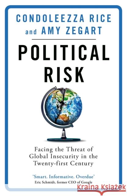 Political Risk: Facing the Threat of Global Insecurity in the Twenty-First Century Amy Zegart 9781474609838 Orion Publishing Co