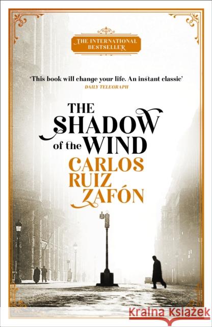 The Shadow of the Wind: The Cemetery of Forgotten Books 1 Zafon, Carlos Ruiz 9781474609883 Orion Publishing Co