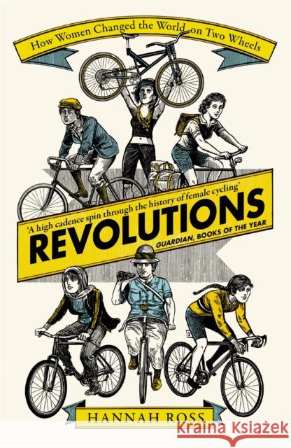 Revolutions: How Women Changed the World on Two Wheels Hannah Ross 9781474611381 Orion Publishing Co