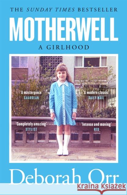Motherwell: The moving memoir of growing up in 60s and 70s working class Scotland Deborah Orr 9781474611466