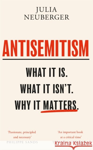 Antisemitism: What It Is. What It Isn't. Why It Matters Julia Neuberger 9781474612401 Orion Publishing Co