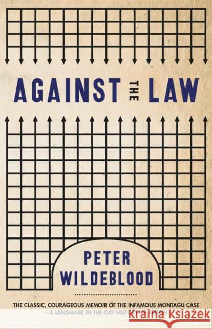Against The Law Peter Wildeblood 9781474612524 George Weidenfeld & Nicholson