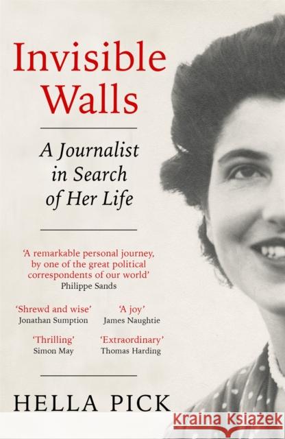 Invisible Walls: A Journalist in Search of Her Life Hella Pick 9781474613750