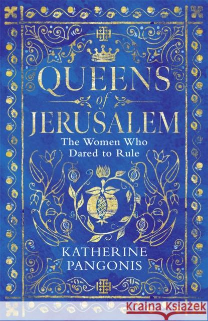 Queens of Jerusalem Katherine Pangonis 9781474614085 Orion