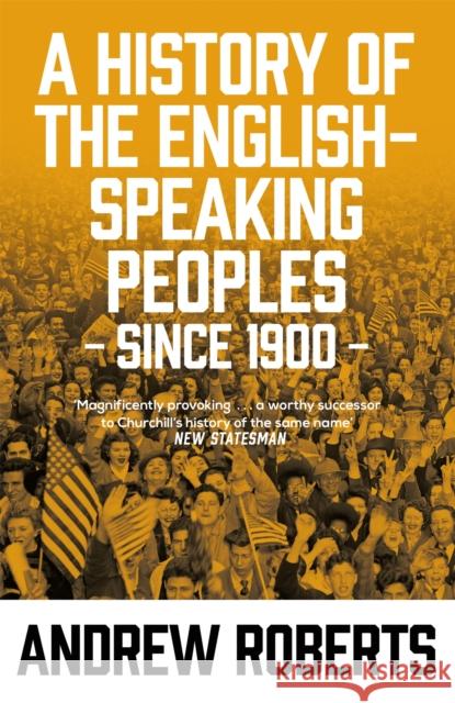 A History of the English-Speaking Peoples since 1900 Andrew Roberts 9781474614184 Orion Publishing Co