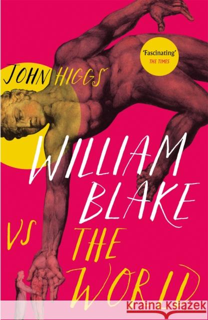 William Blake vs the World John Higgs 9781474614368