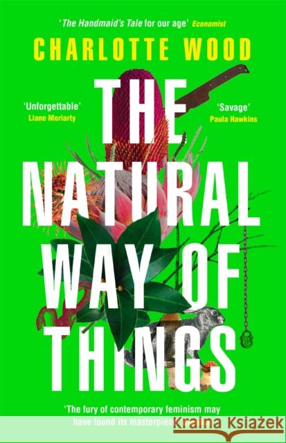 The Natural Way of Things: From the internationally bestselling author of The Weekend Charlotte Wood 9781474614412 Orion Publishing Co