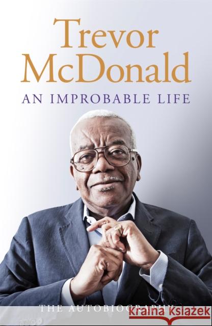 An Improbable Life: The Autobiography Trevor McDonald 9781474614771 Orion Publishing Co