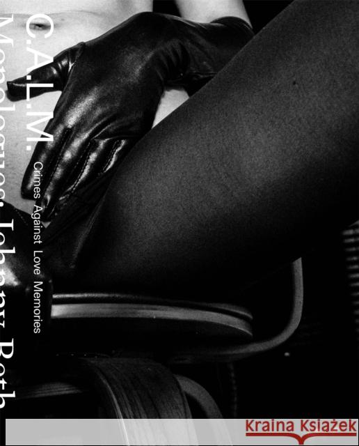 C.A.L.M.: Crimes Against Love Memories Jehnny Beth 9781474616027 White Rabbit