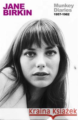 Munkey Diaries: The extraordinary early years of an international icon Jane Birkin 9781474617710 Orion Publishing Co