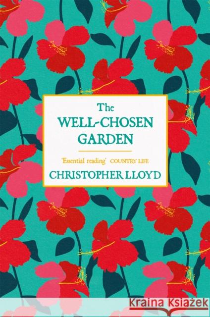 The Well-Chosen Garden Christopher Lloyd 9781474619875 Orion Publishing Co