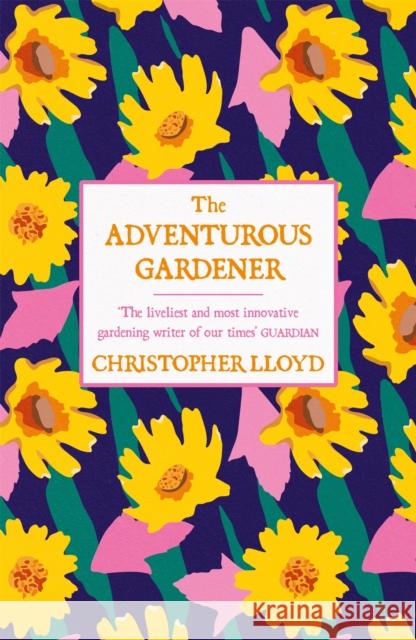 The Adventurous Gardener Christopher Lloyd 9781474619899 Orion Publishing Co