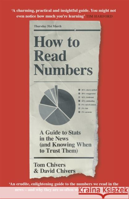 How to Read Numbers: A Guide to Statistics in the News (and Knowing When to Trust Them) David, QC Chivers 9781474619974